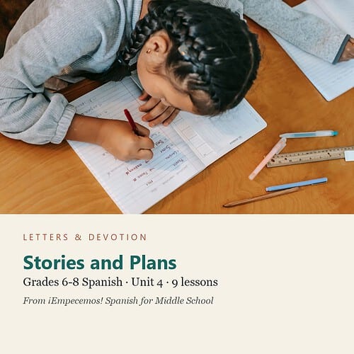 letters-devotion-g7_empecemos_spanish_for_middle_school-spanish-u4.jpg Stories and Plans: Spanish Unit 4, Grades 6-8 (Letters & Devotion)