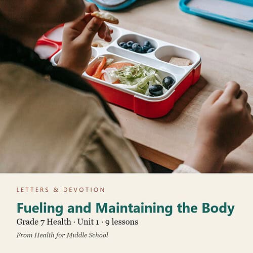 Fueling and Maintaining the Body: Health Unit 1, Grade 7 (Letters & Devotion)