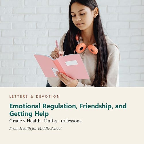 Emotional Regulation, Friendship, and Getting Help: Health Unit 4, Grade 7 (Letters & Devotion)