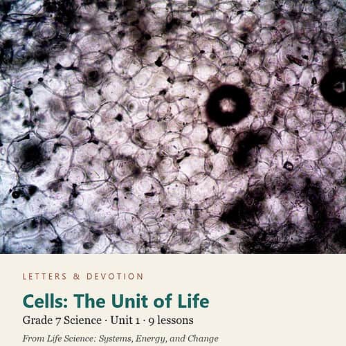 letters-devotion-g7_life_science_systems_energy_and_change-science-u1.jpg Cells: The Unit of Life: Science Unit 1, Grade 7 (Letters & Devotion)