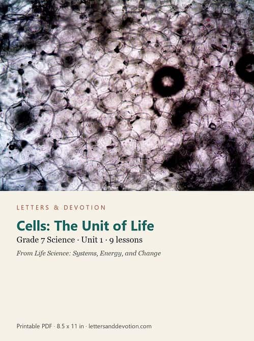 letters-devotion-g7_life_science_systems_energy_and_change-science-u1.jpg Cells: The Unit of Life: Science Unit 1, Grade 7 (Letters & Devotion)