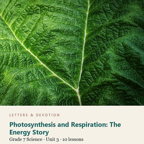 letters-devotion-g7_life_science_systems_energy_and_change-science-u3.jpg Photosynthesis and Respiration: The Energy Story: Science Unit 3, Grade 7 (Letters & Devotion)