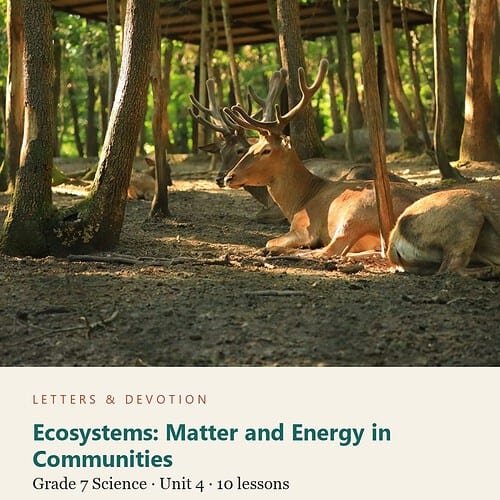 letters-devotion-g7_life_science_systems_energy_and_change-science-u4.jpg Ecosystems: Matter and Energy in Communities: Science Unit 4, Grade 7 (Letters & Devotion)