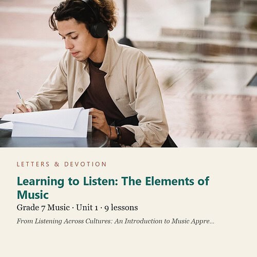 Learning to Listen: The Elements of Music: Music Unit 1, Grade 7 (Letters & Devotion)