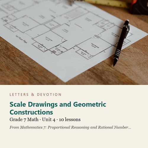 letters-devotion-g7_mathematics_7_proportional_reasoning_and_rational_number_systems-math-u4.jpg Scale Drawings and Geometric Constructions: Math Unit 4, Grade 7 (Letters & Devotion)