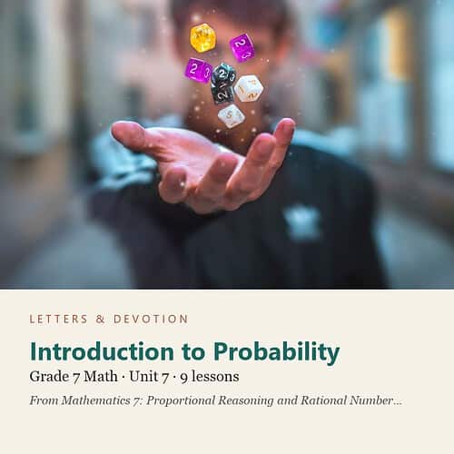 letters-devotion-g7_mathematics_7_proportional_reasoning_and_rational_number_systems-math-u7.jpg Introduction to Probability: Math Unit 7, Grade 7 (Letters & Devotion)