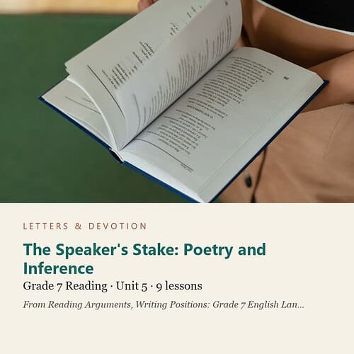 letters-devotion-g7_reading_arguments_writing_positions_grade_7_english_language_arts-reading-u5.jpg The Speaker's Stake: Poetry and Inference: Reading Unit 5, Grade 7 (Letters & Devotion)