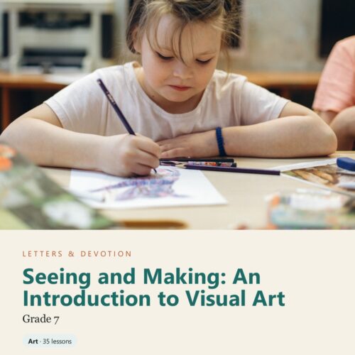 Letters & Devotion Grade 7: Seeing and Making: An Introduction to Visual Art