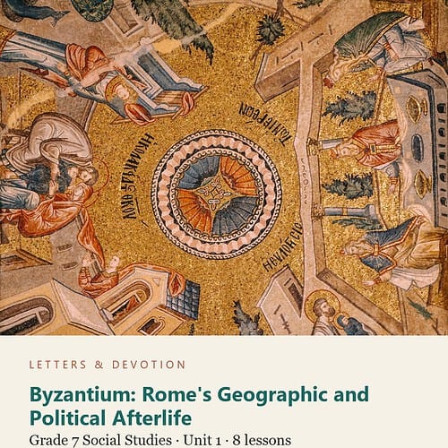letters-devotion-g7_world_geography_and_the_medieval_world_500_1500_ce-social-studies-u1.jpg Byzantium: Rome's Geographic and Political Afterlife: Social Studies Unit 1, Grade 7 (Letters & Devotion)