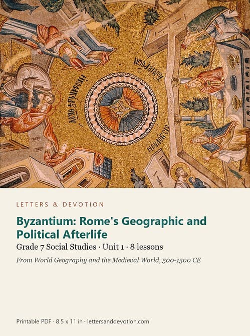 letters-devotion-g7_world_geography_and_the_medieval_world_500_1500_ce-social-studies-u1.jpg Byzantium: Rome's Geographic and Political Afterlife: Social Studies Unit 1, Grade 7 (Letters & Devotion)