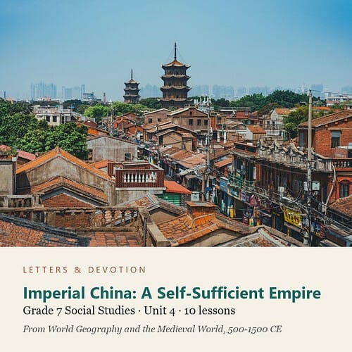 letters-devotion-g7_world_geography_and_the_medieval_world_500_1500_ce-social-studies-u4.jpg Imperial China: A Self-Sufficient Empire: Social Studies Unit 4, Grade 7 (Letters & Devotion)