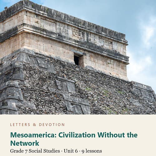letters-devotion-g7_world_geography_and_the_medieval_world_500_1500_ce-social-studies-u6.jpg Mesoamerica: Civilization Without the Network: Social Studies Unit 6, Grade 7 (Letters & Devotion)