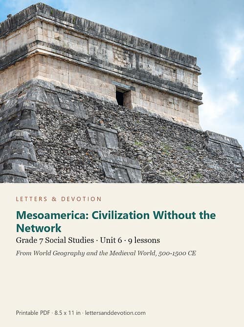 letters-devotion-g7_world_geography_and_the_medieval_world_500_1500_ce-social-studies-u6.jpg Mesoamerica: Civilization Without the Network: Social Studies Unit 6, Grade 7 (Letters & Devotion)