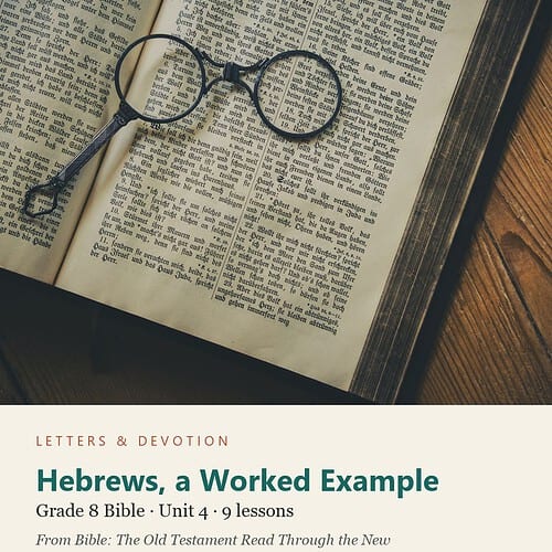 letters-devotion-g8_bible_old_through_new-bible-u4.jpg Hebrews, a Worked Example: Bible Unit 4, Grade 8 (Letters & Devotion)