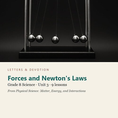 letters-devotion-g8_physical_science_matter_energy_and_interactions-science-u3.jpg Forces and Newton's Laws: Science Unit 3, Grade 8 (Letters & Devotion)