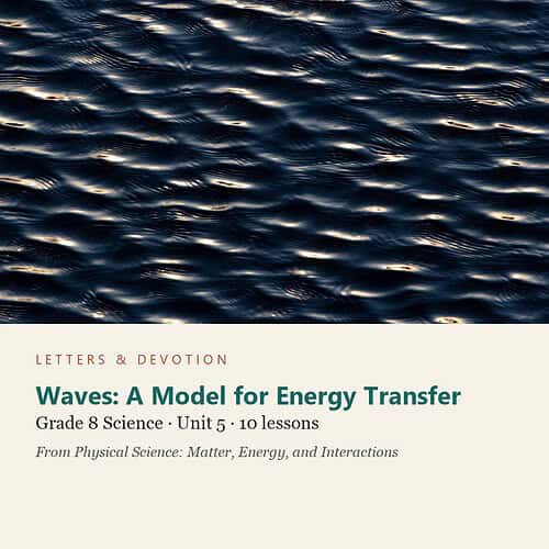 letters-devotion-g8_physical_science_matter_energy_and_interactions-science-u5.jpg Waves: A Model for Energy Transfer: Science Unit 5, Grade 8 (Letters & Devotion)