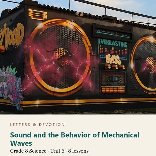 letters-devotion-g8_physical_science_matter_energy_and_interactions-science-u6.jpg Sound and the Behavior of Mechanical Waves: Science Unit 6, Grade 8 (Letters & Devotion)