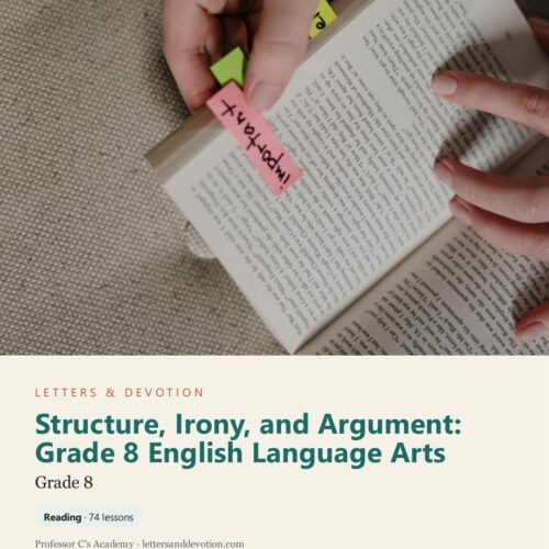Letters & Devotion Grade 8: Structure, Irony, and Argument: Grade 8 English Language Arts