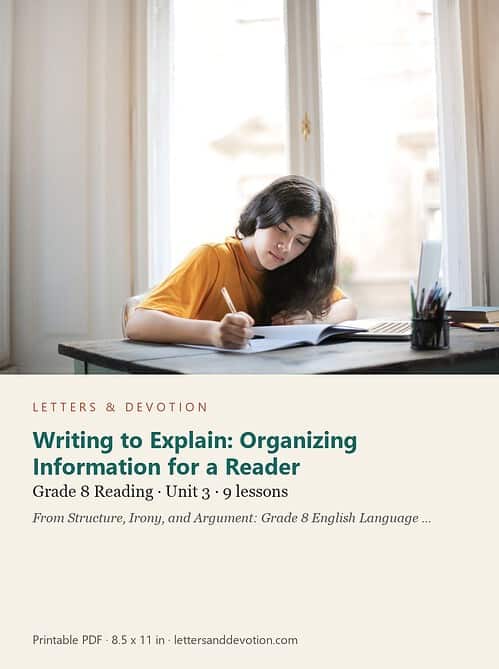 letters-devotion-g8_structure_irony_and_argument_grade_8_english_language_arts-reading-u3.jpg Writing to Explain: Organizing Information for a Reader: Reading Unit 3, Grade 8 (Letters & Devotion)