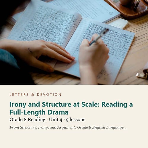 letters-devotion-g8_structure_irony_and_argument_grade_8_english_language_arts-reading-u4.jpg Irony and Structure at Scale: Reading a Full-Length Drama: Reading Unit 4, Grade 8 (Letters & Devotion)