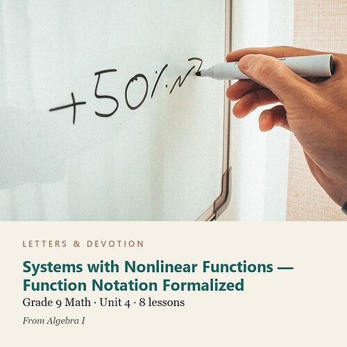 letters-devotion-g9_algebra_i-math-u4.jpg Systems with Nonlinear Functions — Function Notation Formalized: Math Unit 4, Grade 9 (Letters & Devotion)