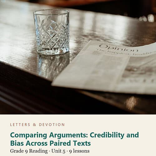 letters-devotion-g9_english_9_part1-reading-u5.jpg Comparing Arguments: Credibility and Bias Across Paired Texts: Reading Unit 5, Grade 9 (Letters & Devotion)
