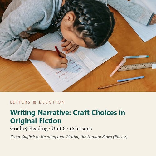 letters-devotion-g9_english_9_part2-reading-u6.jpg Writing Narrative: Craft Choices in Original Fiction: Reading Unit 6, Grade 9 (Letters & Devotion)