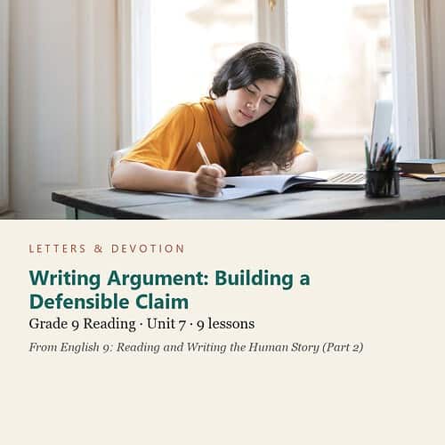 letters-devotion-g9_english_9_part2-reading-u7.jpg Writing Argument: Building a Defensible Claim: Reading Unit 7, Grade 9 (Letters & Devotion)