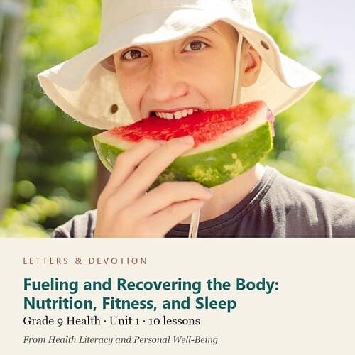 letters-devotion-g9_health_literacy_and_personal_well_being-health-u1.jpg Fueling and Recovering the Body: Nutrition, Fitness, and Sleep: Health Unit 1, Grade 9 (Letters & Devotion)