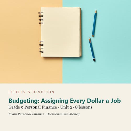 letters-devotion-g9_personal_finance_decisions_with_money-personal-finance-u2.jpg Budgeting: Assigning Every Dollar a Job: Personal Finance Unit 2, Grade 9 (Letters & Devotion)