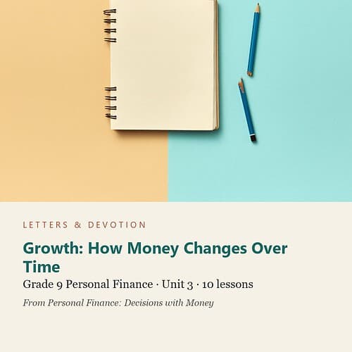 letters-devotion-g9_personal_finance_decisions_with_money-personal-finance-u3.jpg Growth: How Money Changes Over Time: Personal Finance Unit 3, Grade 9 (Letters & Devotion)