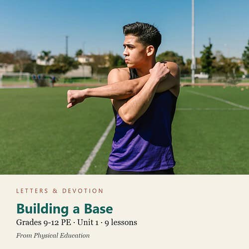 letters-devotion-g9_physical_education-pe-u1.jpg Building a Base: PE Unit 1, Grades 9-12 (Letters & Devotion)
