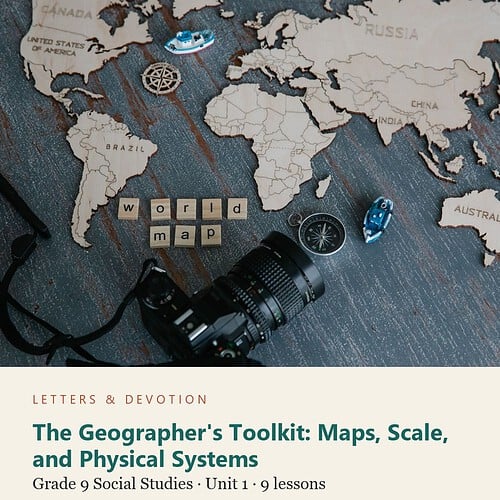 letters-devotion-g9_world_geography_physical_systems_human_patterns_and_regions-social-studies-u1.jpg The Geographer's Toolkit: Maps, Scale, and Physical Systems: Social Studies Unit 1, Grade 9 (Letters & Devotion)