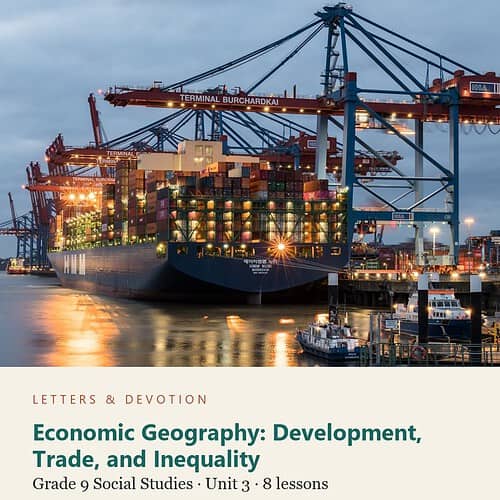 letters-devotion-g9_world_geography_physical_systems_human_patterns_and_regions-social-studies-u3.jpg Economic Geography: Development, Trade, and Inequality: Social Studies Unit 3, Grade 9 (Letters & Devotion)