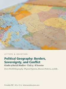 Political Geography: Borders, Sovereignty, and Conflict: Social Studies Unit 4, Grade 9 (Letters & Devotion)