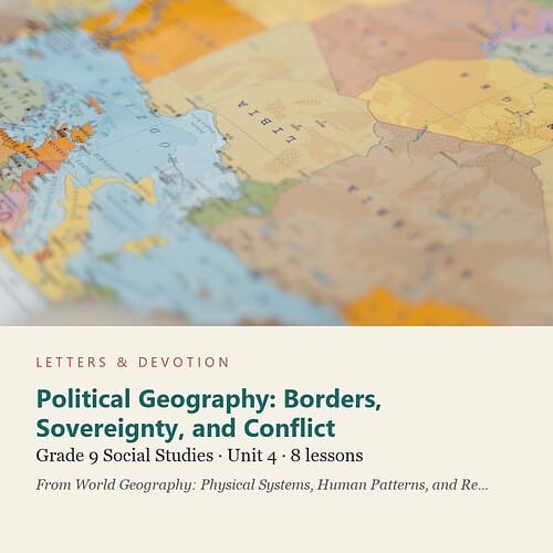 letters-devotion-g9_world_geography_physical_systems_human_patterns_and_regions-social-studies-u4.jpg Political Geography: Borders, Sovereignty, and Conflict: Social Studies Unit 4, Grade 9 (Letters & Devotion)