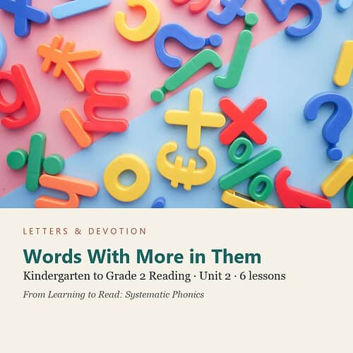 letters-devotion-gk2_learning_to_read_phonics-reading-u2.jpg Words With More in Them: Reading Unit 2, Kindergarten to Grade 2 (Letters & Devotion)