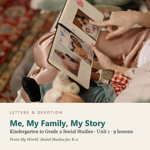 letters-devotion-gk2_my_world_social_studies-social-studies-u1.jpg Me, My Family, My Story: Social Studies Unit 1, Kindergarten to Grade 2 (Letters & Devotion)