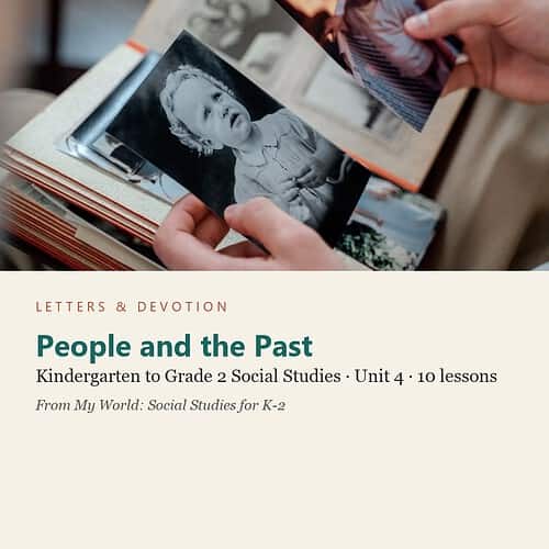 People and the Past: Social Studies Unit 4, Kindergarten to Grade 2 (Letters & Devotion)