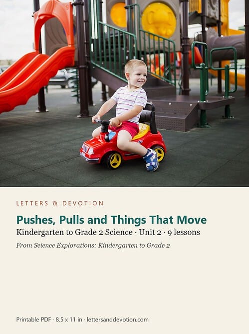 letters-devotion-gk2_science_explorations-science-u2.jpg Pushes, Pulls and Things That Move: Science Unit 2, Kindergarten to Grade 2 (Letters & Devotion)