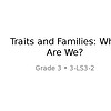 original-14482639-1.jpg Educational slide titled 'Traits and Families: Who Are We?' for Grade 3, focusing on traits and family concepts.