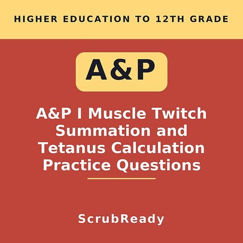 scrubready-nursing-a-p-i-muscle-twitch-summation-and-tetanus-calculation-practi.jpg Cover image for A&P I Muscle Twitch Summation and Tetanus Calculation Practice Questions by ScrubReady, related to higher education in anatomy and physiology.