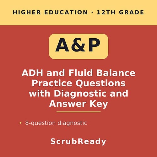 scrubready-nursing-a-p-ii-adh-and-fluid-balance-sequencing-practice-with-answer.jpg Higher education 12th grade ADH and Fluid Balance Practice Questions with Diagnostic and Answer Key for homeschool students.