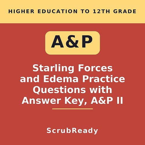 scrubready-nursing-capillary-starling-forces-and-net-filtration-worksheet-for-a.jpg Educational book cover titled 'Starling Forces and Edema Practice Questions with Answer Key, A&P II' for higher education in physiology.