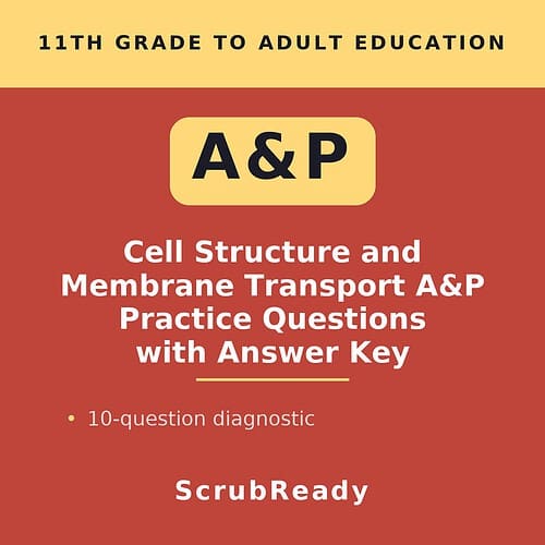 scrubready-nursing-cell-structure-and-membrane-transport-anatomy-and-physiology.jpg Educational resource cover page for 11th grade to adult Cell Structure and Membrane Transport A&P practice questions with answer key.