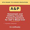 scrubready-nursing-hemostasis-and-clotting-cascade-sequencing-practice-for-a-p-.jpg Educational cover image for 9th grade to higher education on hemostasis and clotting cascade practice questions for A&P II Blood Unit.