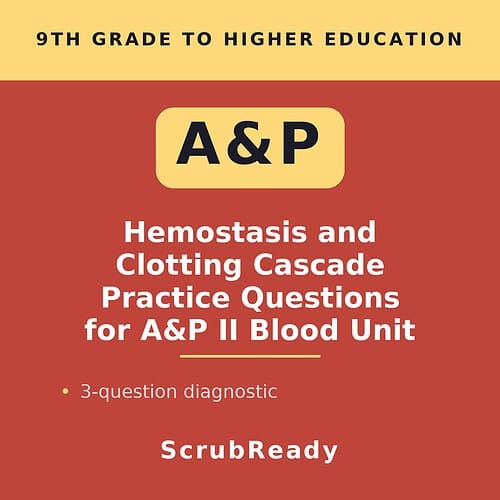 scrubready-nursing-hemostasis-and-clotting-cascade-sequencing-practice-for-a-p-.jpg Educational cover image for 9th grade to higher education on hemostasis and clotting cascade practice questions for A&P II Blood Unit.