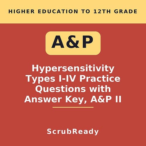 scrubready-nursing-hypersensitivity-types-i-ii-iii-and-iv-case-scenarios-with-a.jpg Educational book cover titled 'Hypersensitivity Types I-IV Practice Questions with Answer Key, A&P II' for higher education, focusing on homeschool resources.