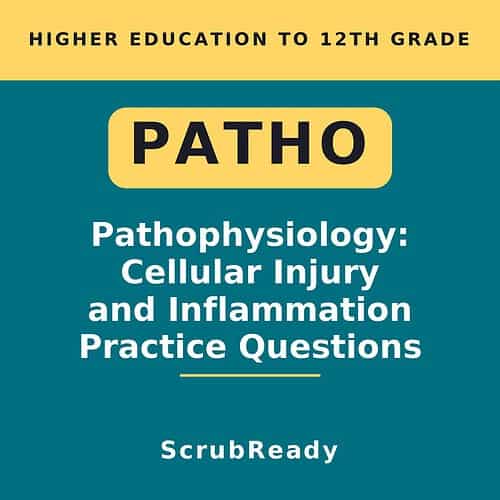 scrubready-nursing-pathophysiology-for-nursing-students-cellular-injury-and-inf.jpg Cover of a study guide titled 'Pathophysiology: Cellular Injury and Inflammation Practice Questions' for higher education, 12th grade level.