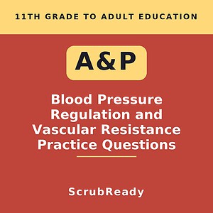 Blood Pressure Regulation and Vascular Resistance Practice Questions
